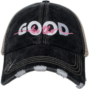 Be The Good Trucker Hats