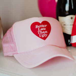 Better Late Than Ugly Foam Trucker Cap