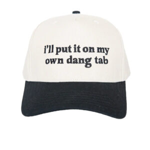 I'll Put It On My Own Dang Tab Vintage Trucker Hat